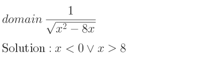 The domain of 1/(sqrt(x^2-8x)) is x<0\lor x>8